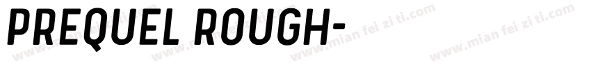 Prequel rough字体转换